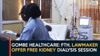Gombe Healthcare: FTH, Lawmaker Offer Free Dialysis Sessions For Kidney Disease Patients