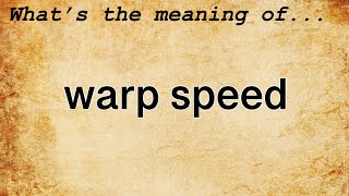 Warp Speed Meaning : Definition of Warp Speed