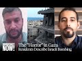 Report from Gaza: Two Palestinians Describe &quot;Horror&quot; on 6th Day of Israel Bombing Besieged Enclave