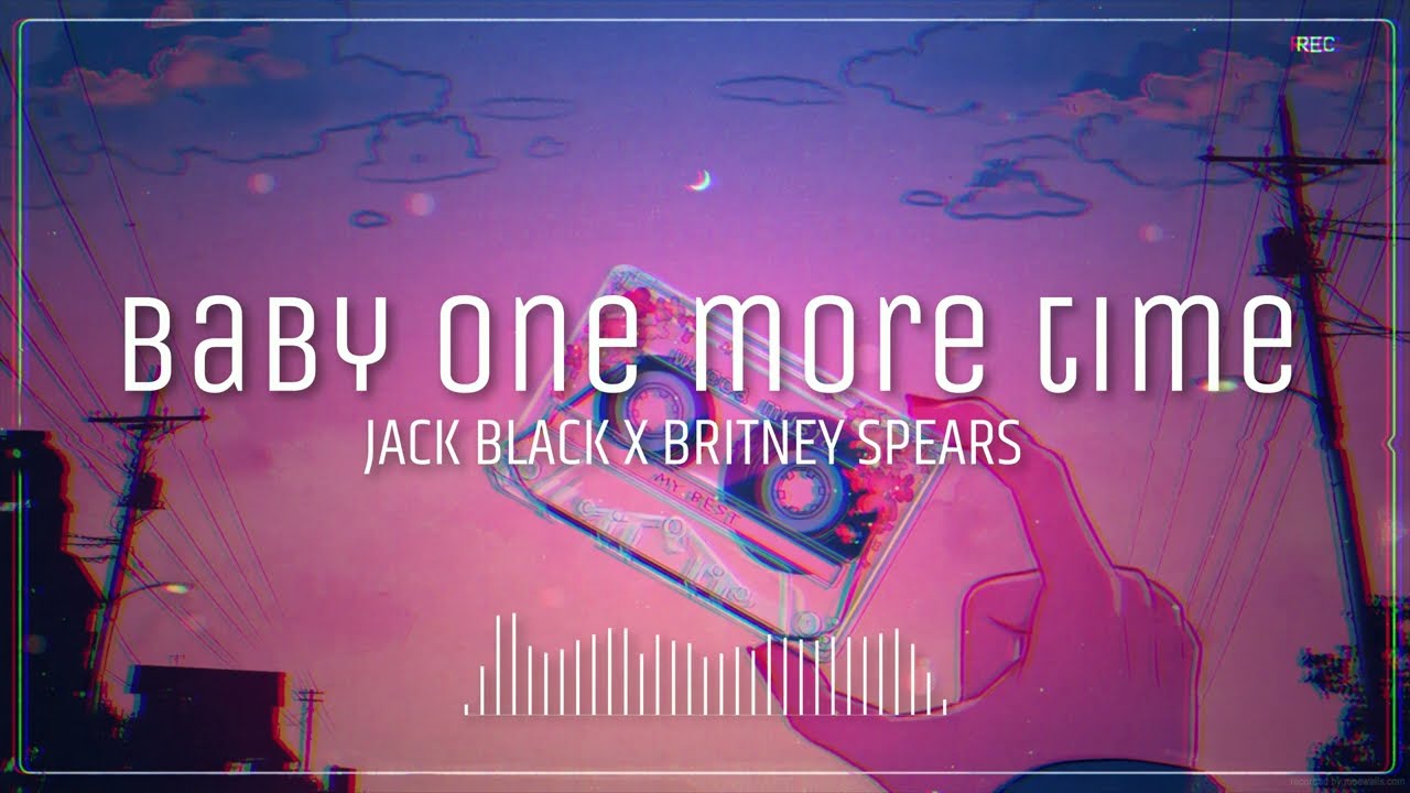 BABY ONE MORE TIME - BRITNEY SPEARS X TENACIOUS D