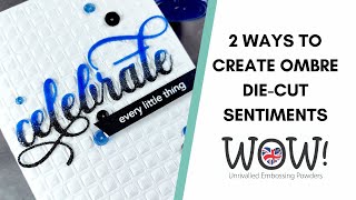 WOW! Two ways to create ombre sentiments