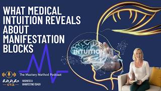 #41 |  What Medical Intuition Reveals About Manifestation Blocks