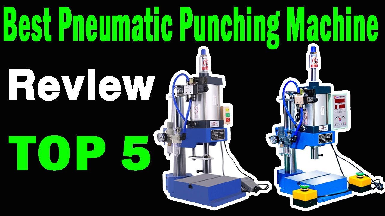 Top 5 Best Pneumatic Punching Machine On 2025