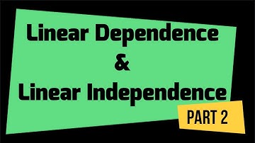 Theorems on Linear Dependence and Linear Independence