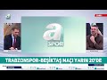 Trabzonspor-Beşiktaş Maçının Muhtemel İlk 11'leri Açıkladı! | Sabah Sporu