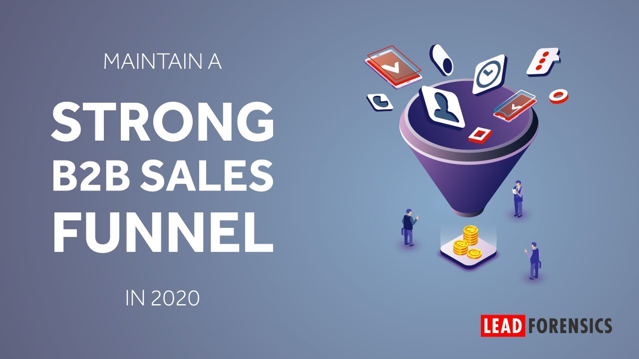 Lead Forensics Focus How to maintain a strong B2B sales funnel in