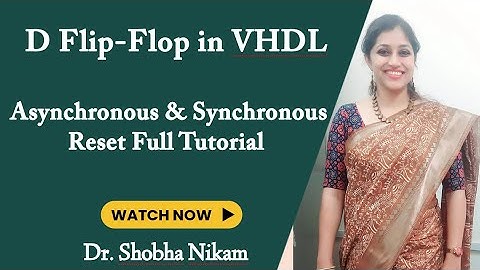 D Flip-Flop using VHDL | Asynchronous & Synchronous Reset Full Tutorial