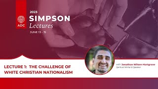 The Challenge of White Christian Nationalism (Part 2) - Jonathan Wilson-Hartgrove