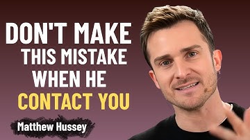 Vertrouw op je instinct! Maak deze fout niet wanneer hij contact met je opneemt. Matthew Hussey M...
