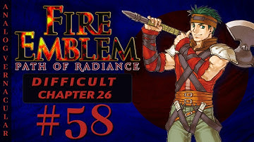 #58 Chapter 26: Clash! Part 2 | Fire Emblem Path of Radiance Let