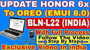 How to update Huawei Honor 6x to android oreo [emui 8.0 ]BLN-L22  Indian variant.follow step by step