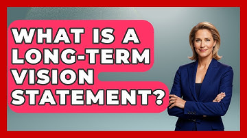 What Is A Long-Term Vision Statement? - The Personal Growth Path