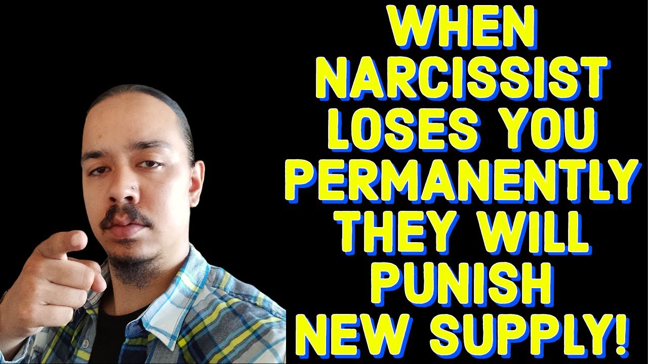 WHEN NARCISSIST LOSES YOU PERMANENTLY THEY WILL PUNISH NEW SUPPLY ...