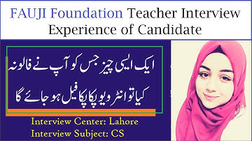 Fauji Foundation Interview Teacher Interview Experience of Candidate Lahore Center | Important Tips
