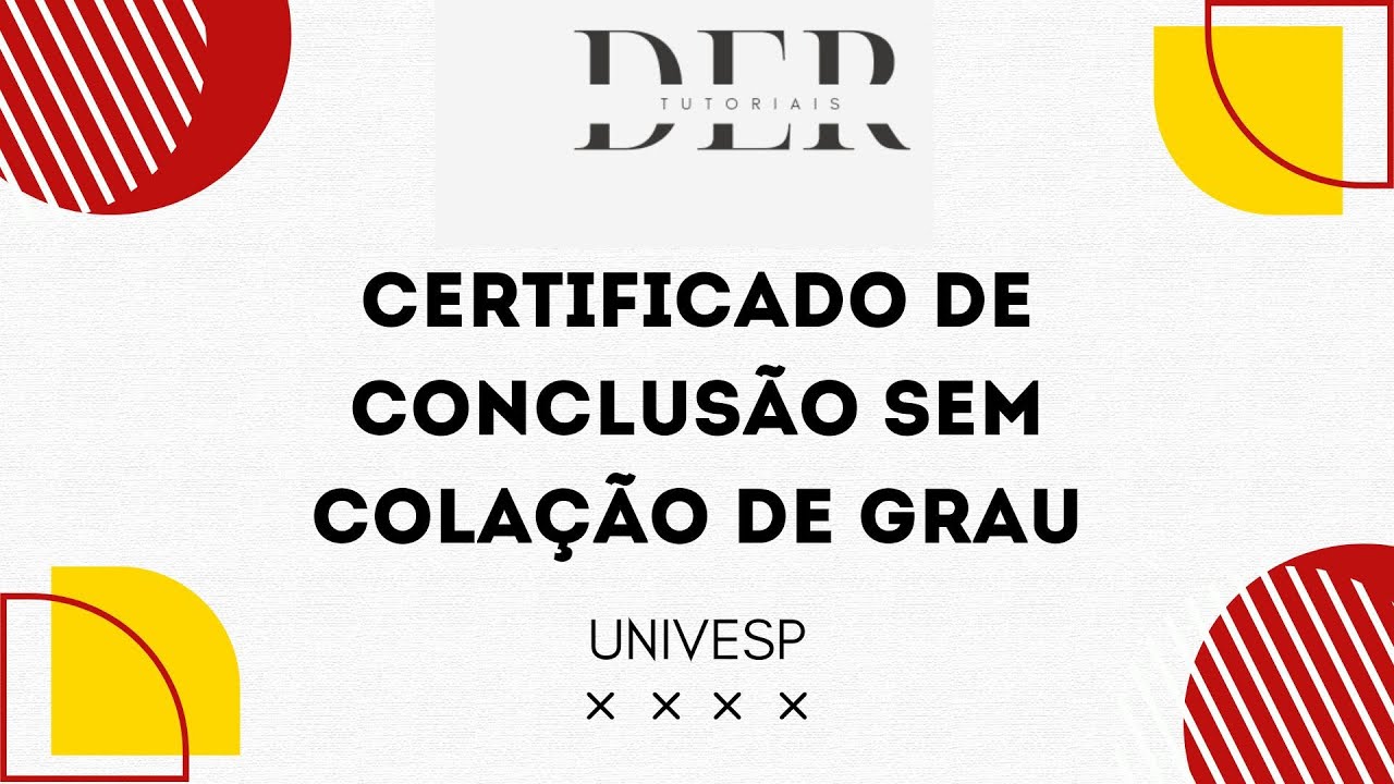 Certificado de Conclusão de Curso sem colação de Grau - Univesp