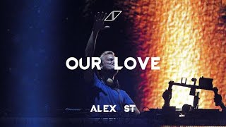 Avicii - Our Love Alex 𝕊𝕋 Remake