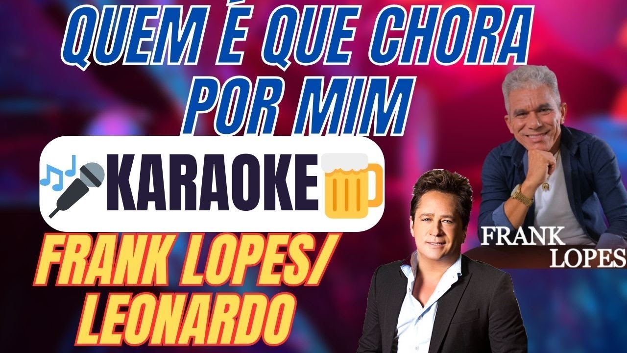 KARAOKÊ QUEM É QUE CHORA POR MIM - LEONARDO E FRANK LOPES | ARROCHA #karaoke #playback
