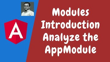 124. What are Modules. Module Introduction. Analyzing the AppModule  in Angular.