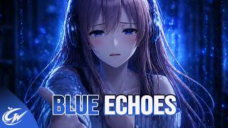 CherryWave - Blue Echoes ｜ Original Emotional Nightcore (Lyrics MV)