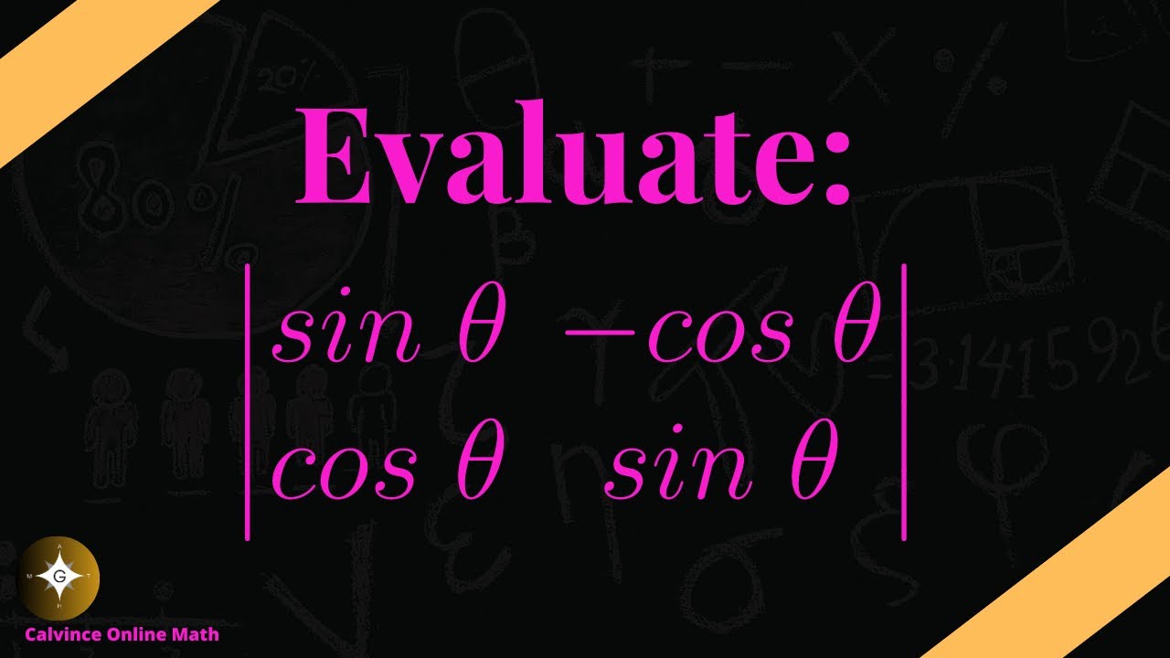 Mastering Trigonometric Determinants: Evaluate |sinθ -cosθ; cosθ sinθ ...