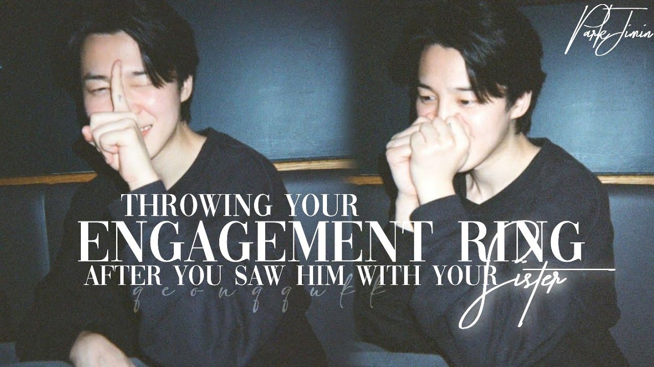 Jimin FF || Throwing your Engagement Ring after you saw him with- || Oneshot