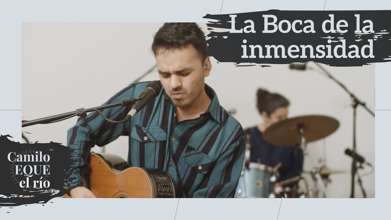 La Boca de la Inmensidad [vivo 2021] Camilo EQUE + El Río