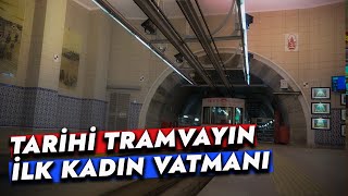 KARAKÖY TÜNELİ'NİN İLK KADIN VATMANI