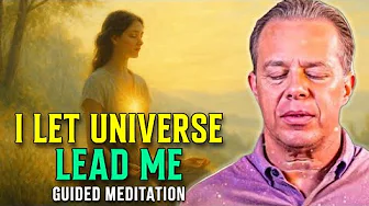 Dr. Joe Dispenza - I Let The Universe Lead Me | Powerful Guided Meditation For Peace and Clarity