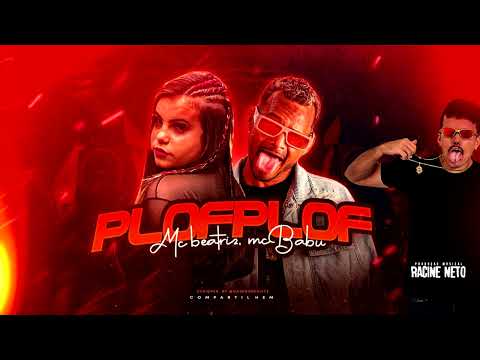 MC BABU & MC BEATRIZ - PLOF PLOF