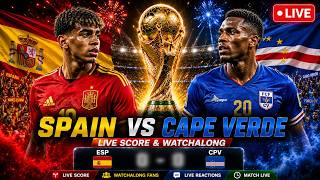 Spain vs Cape Verde LIVE | FIFA World Cup 2026 | ESP vs CPV LIVE Score &amp; Fan Reactions