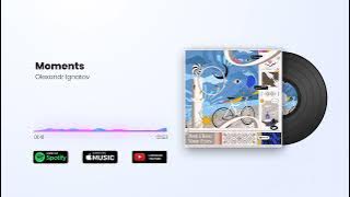 Olexandr Ignatov - Moments (Official Audio)