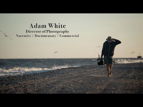 Adam White Cinematography Demo Reel Documentary Narrative Commercial 