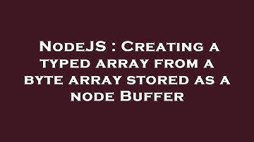 NodeJS : Creating a typed array from a byte array stored as a node Buffer