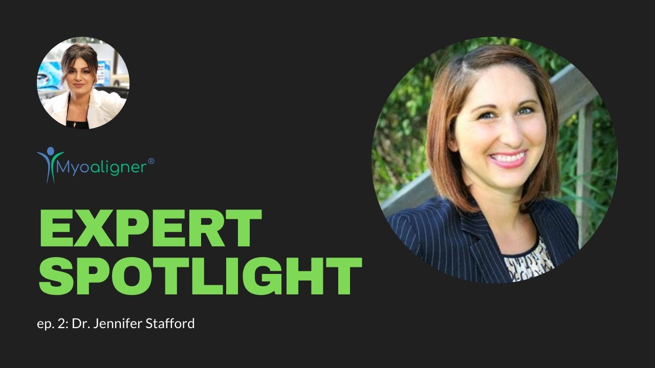 Myoaligner Expert Spotlight: ep. 2,  Dr. Jennifer Stafford