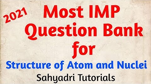 Most IMP Question Bank For Structure of Atoms and Nuclei | Question Bank | Sahyadri Tutorials