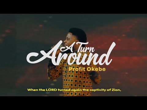 PROFIT OKEBE - A TURN AROUND (OFFICIAL LIVE VIDEO)