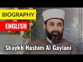 Shaykh hashim al gaylani biography in english