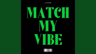 MATCH MY VIBE - L Ciano