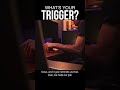 Feeling Triggered?!