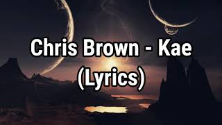 Chris Brown - Kae (Lyrics)