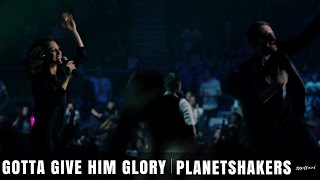 Video thumbnail of "Gotta Give Him Glory - Planetshakers"
