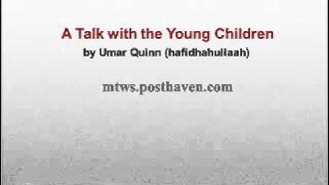 A Talk with the Young Children -- by Umar Quinn [Audio|English]