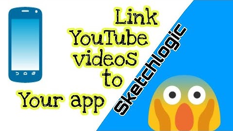Link YouTube videos to your app using sketchware