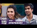 Couple Goals S2 | Ep 1/3: Entrepreneurs! | Mini Web Series | Shreya Gupto & Keshav Sadhna | Alright!