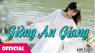 Ánh Tuyết - Giòng An Giang [Official MV]