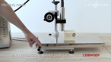 MÁY IN DATE CÔNG NGHIỆP LEIBINGER - MÁY IN PHUN CÔNG NHIỆP TỐT NHẤT