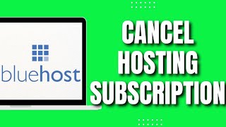 How To Cancel Bluehost Hosting Subscription (2023)