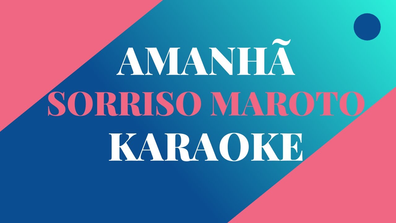 AMANHA - SORRISO MAROTO - KARAOKE COMPLETO