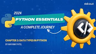 Data Types in Python | Chapter 3 | Python Essentials (2024): A Complete Journey
