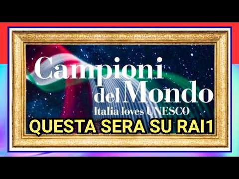Video CAMPIONI DEL MONDO ITALIA LOVES UNESCO QUESTA SERA SU RAI1